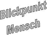 Blickpunkt
Mensch